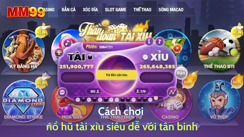 Cách chơi nổ hũ tài xỉu siêu dễ với tân binh