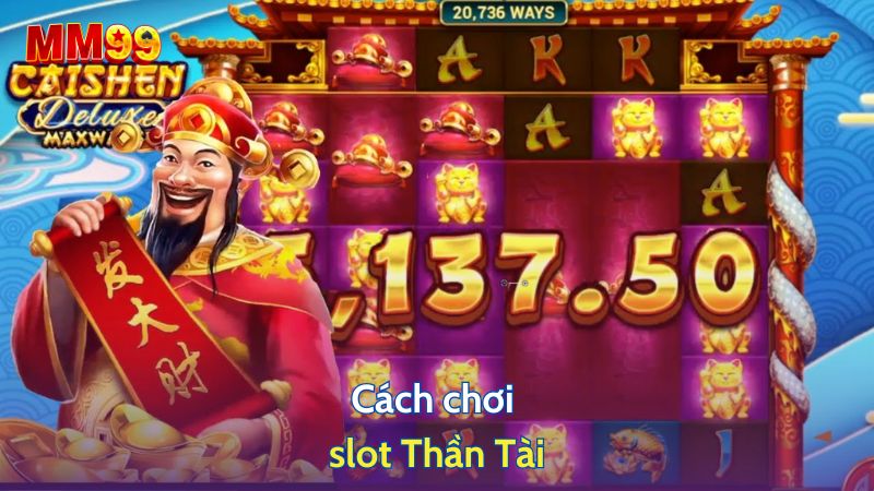 Cách chơi slot Thần Tài