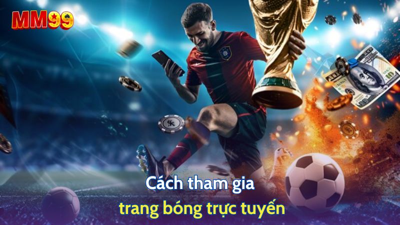 Cách tham gia trang bóng trực tuyến