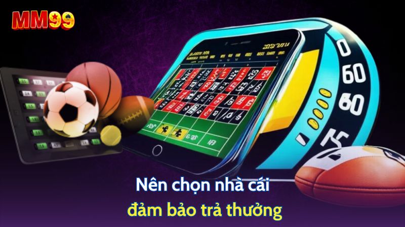 chọn nhà cái đảm bảo trả thưởng