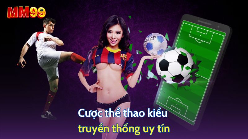 cá cược thể thao mm99 truyền thống