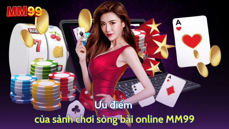 ưu điểm casino mm99